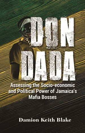 Don Dada: Assessing the Socio-Economic and Political Functions of Jamaica's Mafia Bosses image number 0