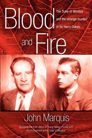 Blood and Fire: The Duke of Windsor and the strange murder of Sir Harry Oakes. (p/b) image number 0