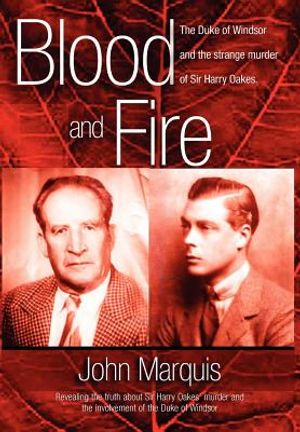 Blood and Fire: The Duke of Windsor and the Strange Murder of Sir Harry Oakes. (H/C) image number 0