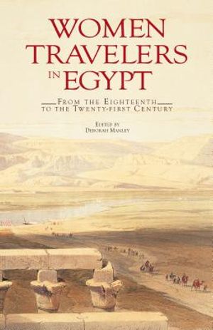 Women Travelers in Egypt: From the Eighteenth to the Twenty-First Century image number 0