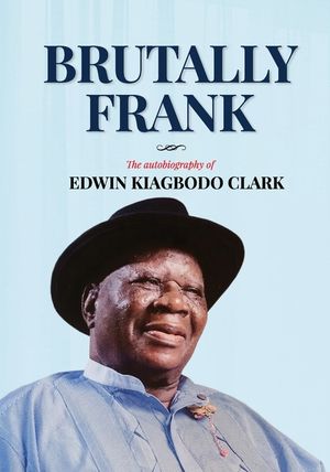 Brutally Frank: The autobiography of Edwin Kiagbodo Clark image number 0