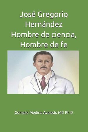 Jos&eacute; Gregorio Hern&aacute;ndez Hombre de ciencia, Hombre de fe image number 0