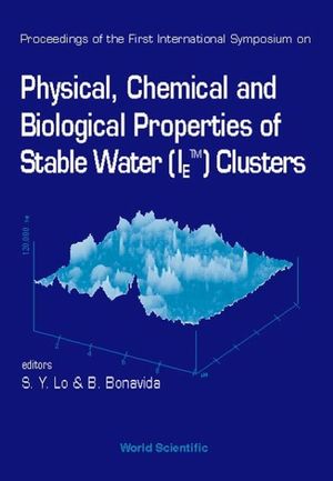 Physical, Chemical and Biological Properties of Stable Water (Ietm) Clusters - Proceedings of the First International Symposium image number 0
