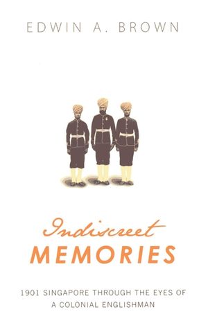Indiscreet Memories: 1901 Singapore Through the Eyes of a Colonial Englishman image number 0