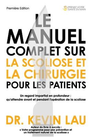 Le Manuel Complet Sur La Scoliose Et La Chirurgie Pour Les Patients: Un Regard Impartial En Profondeur: Qu image number 0
