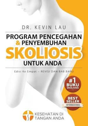 Program Pencegahan Dan Penyembuhan Skoliosis Untuk Anda (Edisi Ke Empat): Program Dan Buku Fundamental Untuk Tulang Punggung Yang Lebih Kuat Dan Lurus image number 0