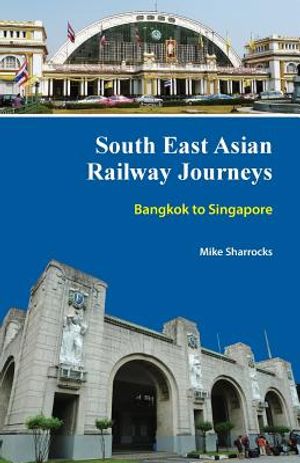 South East Asian Railway Journeys: Bangkok to Singapore image number 0