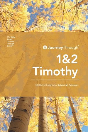 Journey Through 1 & 2 Timothy: 50 Biblical Insights By Robert M. Solomon image number 0