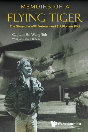 Memoirs of a Flying Tiger: The Story of a WWII Veteran and SIA Pioneer Pilot image number 0