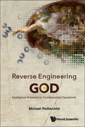 Reverse Engineering God: Irreligious Answers to Fundamental Questions image number 0
