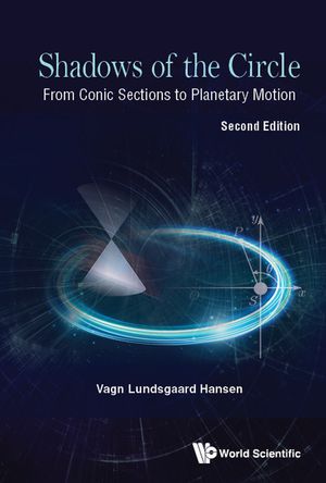 Shadows of the Circle: From Conic Sections to Planetary Motion (Second Edition) image number 0