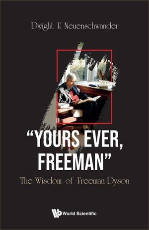 Yours Ever, Freeman: The Wisdom of Freeman Dyson image number 0