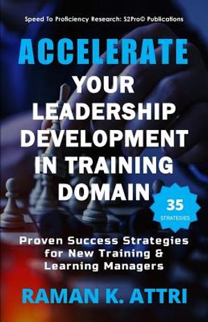 Accelerate Your Leadership Development in Training Domain: Proven Success Strategies for New Training & Learning Managers image number 0