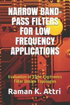 Narrow Band-Pass Filters for Low Frequency Applications: Evaluation of Eight Electronics Filter Design Topologies image number 0
