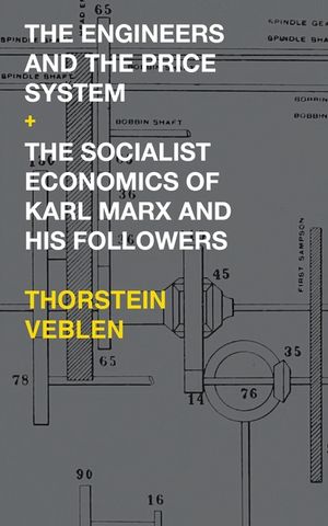 The Engineers and the Price System / The Socialist Economics of Karl Marx and His Followers image number 0