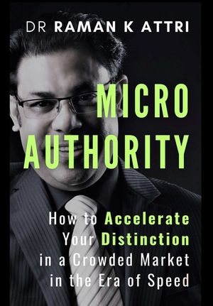Micro Authority: How to Accelerate Your Distinction in a Crowded Market in the Era of Speed image number 0