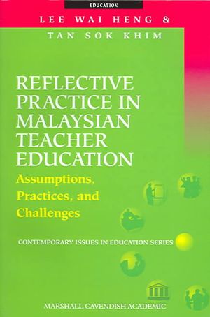 Reflective Practice in Malaysian Teacher Education: Assumptions, Practices and Challenges image number 0