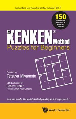 The KENKEN Method - Puzzles for Beginners: 150 Puzzles and Solutions to Make You Smarter image number 0