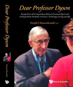 Dear Professor Dyson: Twenty Years of Correspondence Between Freeman Dyson and Undergraduate Students on Science, Technology, Society and Li image number 0