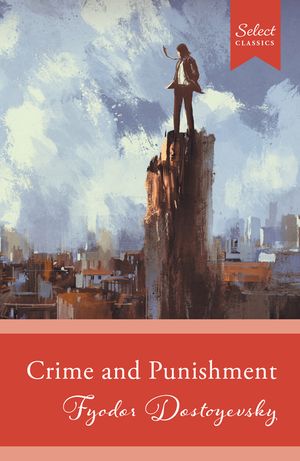 Select Classics: Crime and Punishment: (Original, Unabridged Classic) image number 0