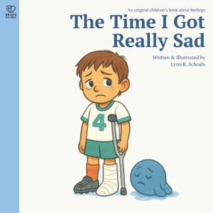 The Time I Got Really Sad: A gentle story about sadness, empathy, and emotional resilience for kids ages 4-8 image number 0