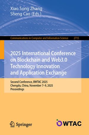 2025 International Conference on Blockchain and Web3.0 Technology Innovation and Application Exchange: Second Conference, Bwtac 2025, Chengdu, China, image number 0