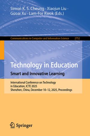 Technology in Education. Smart and Innovative Learning: International Conference on Technology in Education, Icte 2025, Shenzhen, China, December 10-1 image number 0