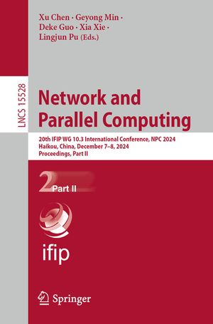 Network and Parallel Computing: 20th Ifip Wg 10.3 International Conference, Npc 2024, Haikou, China, December 7-8, 2024, Proceedings, Part II image number 0