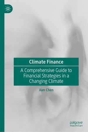 Climate Finance: A Comprehensive Guide to Financial Strategies in a Changing Climate image number 0