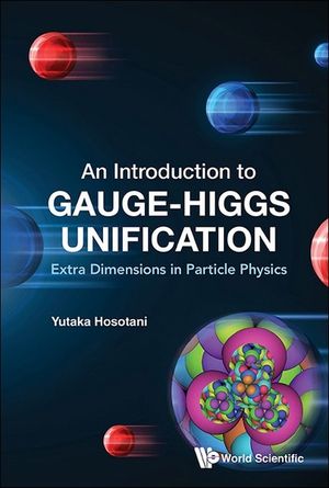 An Introduction to Gauge-Higgs Unification image number 0