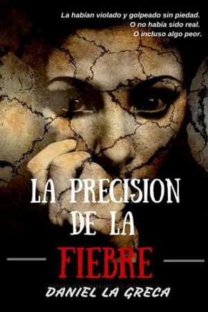 La precisi&oacute;n de la fiebre: La hab&iacute;an violado y golpeado sin piedad. O no hab&iacute;a sido real. O incluso algo peor. image number 0