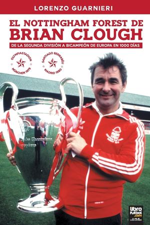 El Nottingham Forest de Brian Clough: de la Segunda Divisi&oacute;n a Bicampe&oacute;n de Europa En 1000 D&iacute;as image number 0