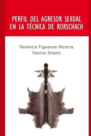 Perfil del Agresor Sexual en la Tecnica de Rorschach: Perfil de las personas que cometen el delito de abuso sexual. image number 0