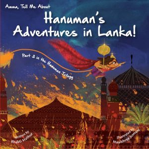Amma Tell Me about Hanuman's Adventures in Lanka!: Part 3 in the Hanuman Trilogy image number 0