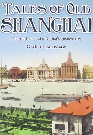 Tales of Old Shanghai: The Glorious Past of China's Greatest City image number 0