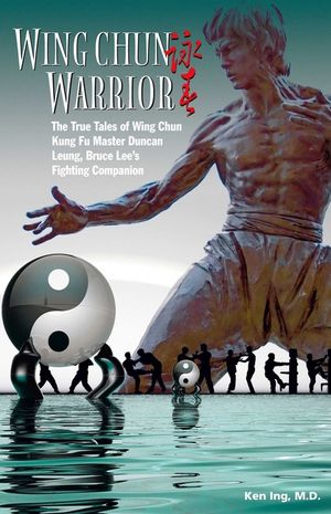 Wing Chun Warrior: The True Tales of Wing Chun Kung Fu Master Duncan Leung, Bruce Lee's Fighting Companion image number 0