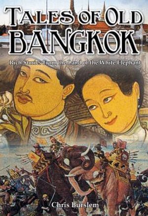 Tales of Old Bangkok: Rich Stories from the Land of the White Elephant image number 0