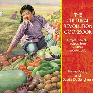 The Cultural Revolution Cookbook: Simple, Healthy Recipes from China's Countryside image number 0