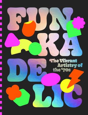 Funkadelic: The Vibrant Artistry of the '70s image number 0