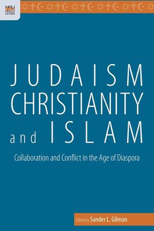 Judaism, Christianity, and Islam: Collaboration and Conflict in the Age of Diaspora image number 0