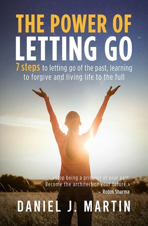 The power of letting go: 7 steps to letting go of the past, learning to forgive and living life to the full image number 0