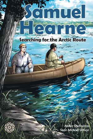 Samuel Hearne: Searching for the Arctic Route image number 0