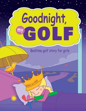 Goodnight, My Golf. Bedtime golf story for girls. image number 0