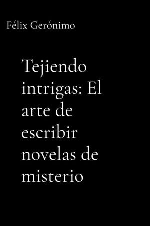 Tejiendo intrigas: El arte de escribir novelas de misterio: El arte de escribir novelas de misterio image number 0