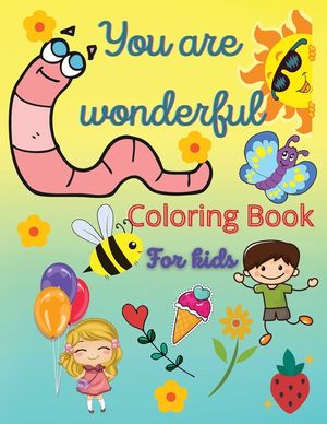 You Are Wonderful Coloring Book for Kids: : A Pretty Coloring Book wich Makes Your Child Smile, Positive and To Reflect on All the Ways image number 0