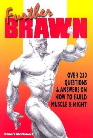 Further Brawn: Over 230 Questions & Answers on How to Build Muscle & Might image number 0