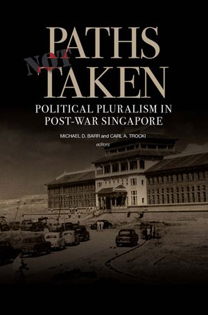 Paths Not Taken: Political Pluralism in Post-War Singapore image number 0