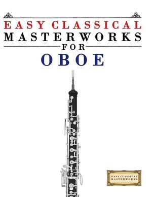 Easy Classical Masterworks for Oboe: Music of Bach, Beethoven, Brahms, Handel, Haydn, Mozart, Schubert, Tchaikovsky, Vivaldi and Wagner image number 0