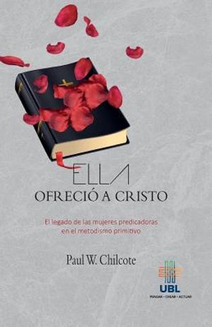 Ella ofrecio a Cristo: El legado de las mujeres predicadoras en el metodismo primitivo image number 0