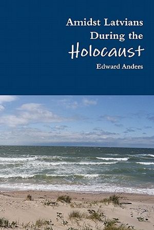 Amidst Latvians During the Holocaust image number 0